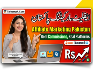 Affiliate Marketing in Pakistan: Real Commissions, Real Platforms (Daraz, Amazon, CJ Affiliate)